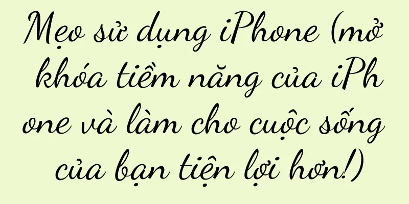 Mẹo sử dụng iPhone (mở khóa tiềm năng của iPhone và làm cho cuộc sống của bạn tiện lợi hơn!)