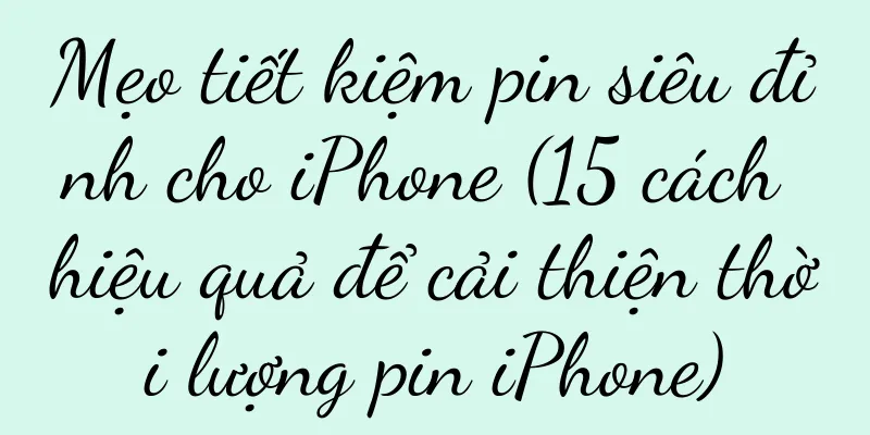 Mẹo tiết kiệm pin siêu đỉnh cho iPhone (15 cách hiệu quả để cải thiện thời lượng pin iPhone)