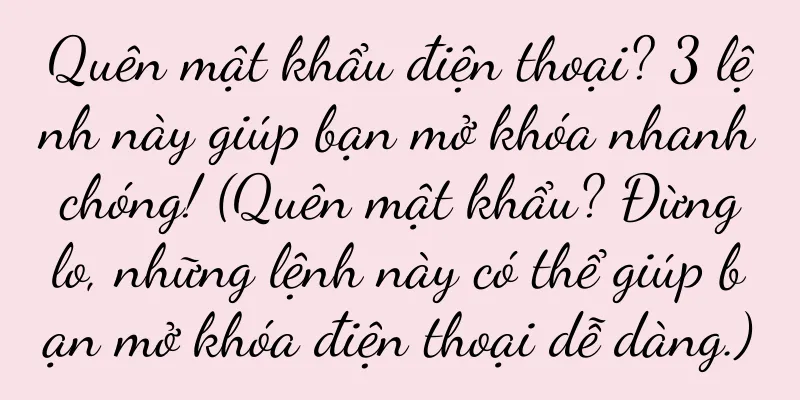 Quên mật khẩu điện thoại? 3 lệnh này giúp bạn mở khóa nhanh chóng! (Quên mật khẩu? Đừng lo, những lệnh này có thể giúp bạn mở khóa điện thoại dễ dàng.)