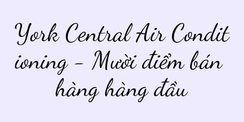 York Central Air Conditioning - Mười điểm bán hàng hàng đầu