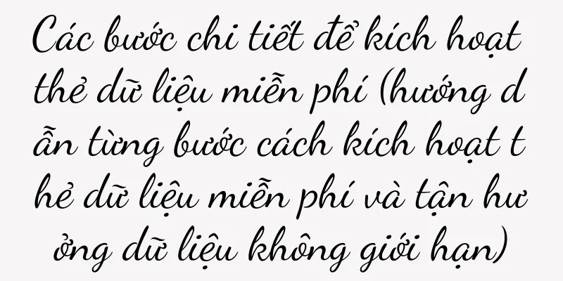 Các bước chi tiết để kích hoạt thẻ dữ liệu miễn phí (hướng dẫn từng bước cách kích hoạt thẻ dữ liệu miễn phí và tận hưởng dữ liệu không giới hạn)