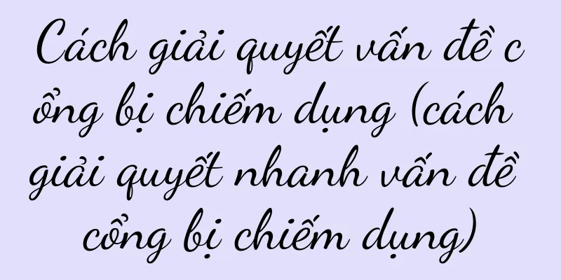 Cách giải quyết vấn đề cổng bị chiếm dụng (cách giải quyết nhanh vấn đề cổng bị chiếm dụng)