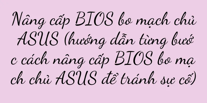 Nâng cấp BIOS bo mạch chủ ASUS (hướng dẫn từng bước cách nâng cấp BIOS bo mạch chủ ASUS để tránh sự cố)
