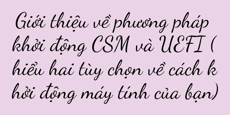 Giới thiệu về phương pháp khởi động CSM và UEFI (hiểu hai tùy chọn về cách khởi động máy tính của bạn)