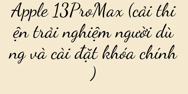 Apple 13ProMax (cải thiện trải nghiệm người dùng và cài đặt khóa chính)