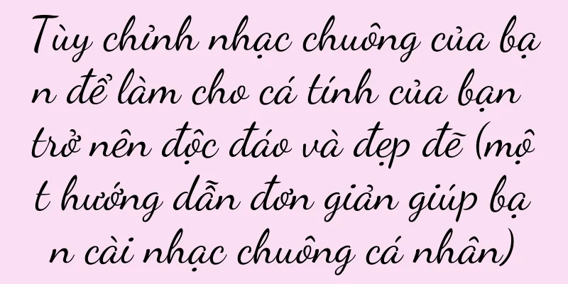 Tùy chỉnh nhạc chuông của bạn để làm cho cá tính của bạn trở nên độc đáo và đẹp đẽ (một hướng dẫn đơn giản giúp bạn cài nhạc chuông cá nhân)