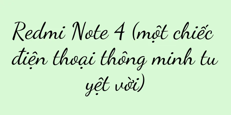 Redmi Note 4 (một chiếc điện thoại thông minh tuyệt vời)