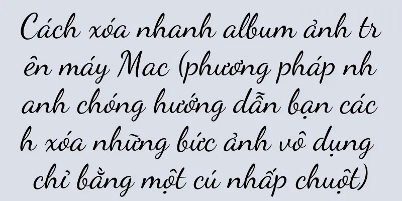 Cách xóa nhanh album ảnh trên máy Mac (phương pháp nhanh chóng hướng dẫn bạn cách xóa những bức ảnh vô dụng chỉ bằng một cú nhấp chuột)