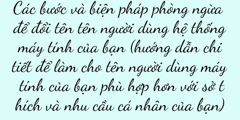 Các bước và biện pháp phòng ngừa để đổi tên tên người dùng hệ thống máy tính của bạn (hướng dẫn chi tiết để làm cho tên người dùng máy tính của bạn phù hợp hơn với sở thích và nhu cầu cá nhân của bạn)