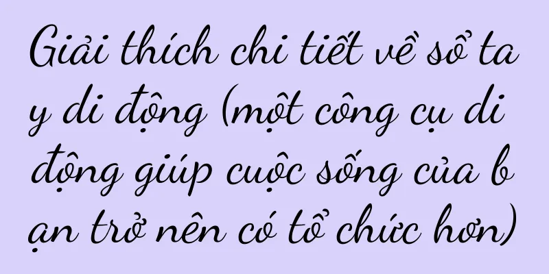 Giải thích chi tiết về sổ tay di động (một công cụ di động giúp cuộc sống của bạn trở nên có tổ chức hơn)