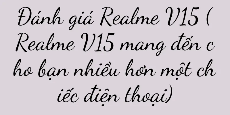 Đánh giá Realme V15 (Realme V15 mang đến cho bạn nhiều hơn một chiếc điện thoại)