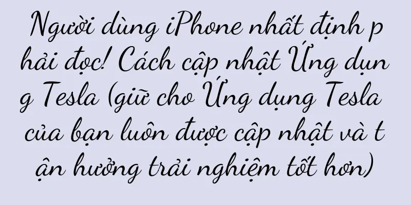 Người dùng iPhone nhất định phải đọc! Cách cập nhật Ứng dụng Tesla (giữ cho Ứng dụng Tesla của bạn luôn được cập nhật và tận hưởng trải nghiệm tốt hơn)