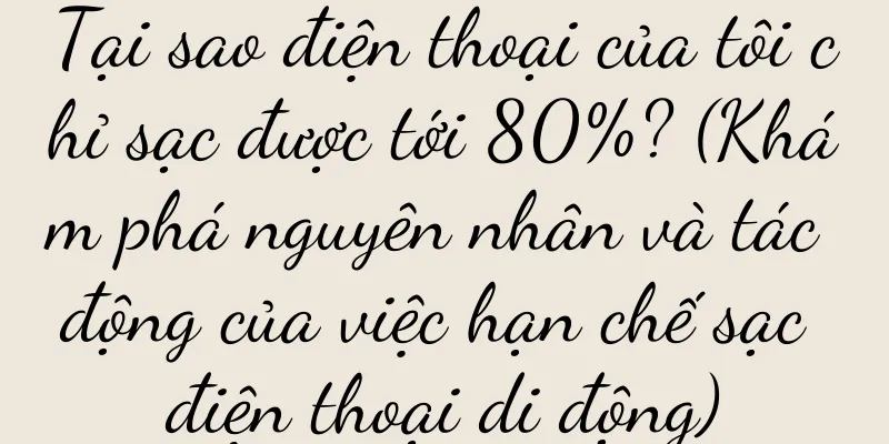 Tại sao điện thoại của tôi chỉ sạc được tới 80%? (Khám phá nguyên nhân và tác động của việc hạn chế sạc điện thoại di động)