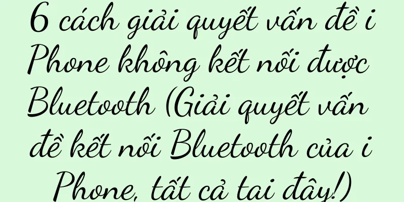 6 cách giải quyết vấn đề iPhone không kết nối được Bluetooth (Giải quyết vấn đề kết nối Bluetooth của iPhone, tất cả tại đây!)