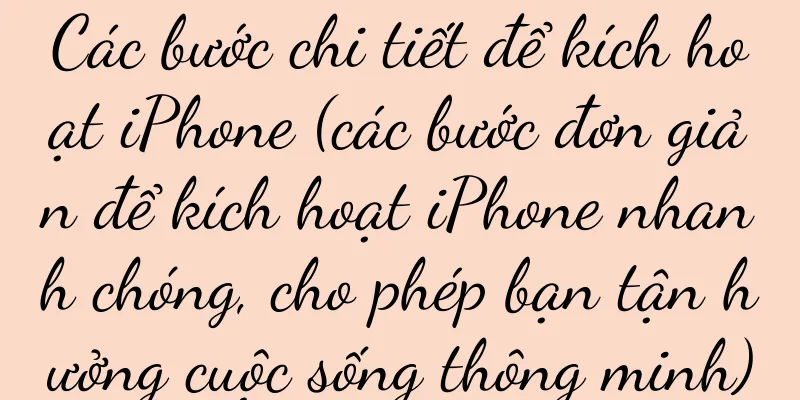 Các bước chi tiết để kích hoạt iPhone (các bước đơn giản để kích hoạt iPhone nhanh chóng, cho phép bạn tận hưởng cuộc sống thông minh)