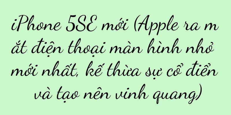 iPhone 5SE mới (Apple ra mắt điện thoại màn hình nhỏ mới nhất, kế thừa sự cổ điển và tạo nên vinh quang)