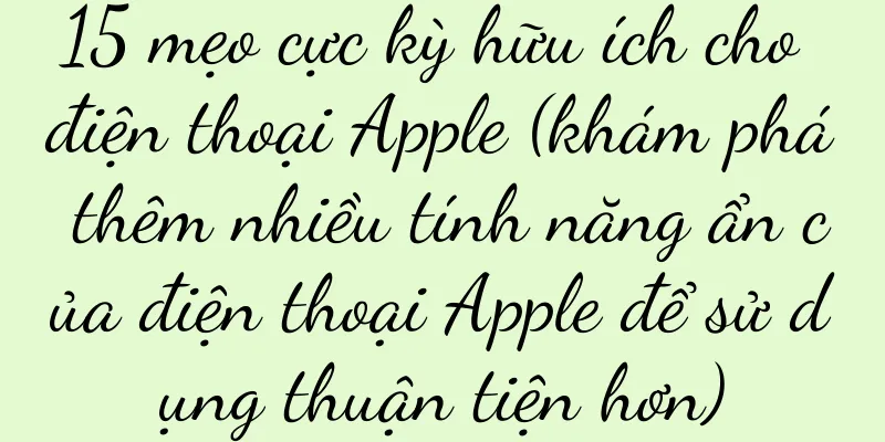 15 mẹo cực kỳ hữu ích cho điện thoại Apple (khám phá thêm nhiều tính năng ẩn của điện thoại Apple để sử dụng thuận tiện hơn)