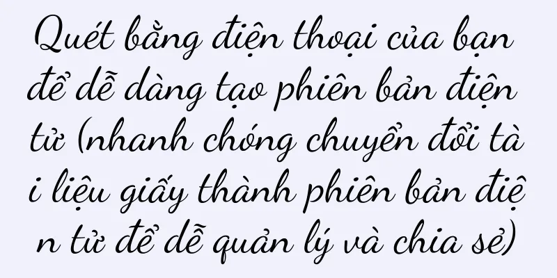 Quét bằng điện thoại của bạn để dễ dàng tạo phiên bản điện tử (nhanh chóng chuyển đổi tài liệu giấy thành phiên bản điện tử để dễ quản lý và chia sẻ)