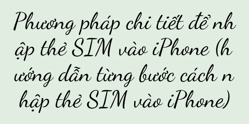 Phương pháp chi tiết để nhập thẻ SIM vào iPhone (hướng dẫn từng bước cách nhập thẻ SIM vào iPhone)
