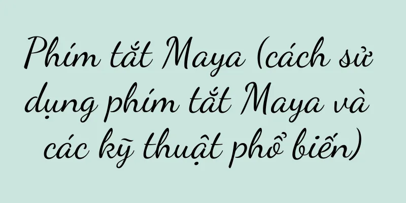 Phím tắt Maya (cách sử dụng phím tắt Maya và các kỹ thuật phổ biến)