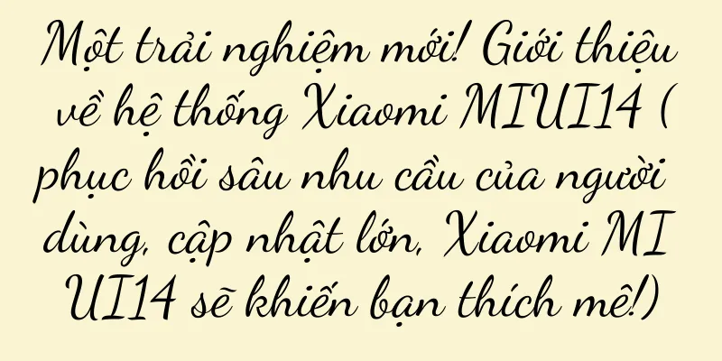 Một trải nghiệm mới! Giới thiệu về hệ thống Xiaomi MIUI14 (phục hồi sâu nhu cầu của người dùng, cập nhật lớn, Xiaomi MIUI14 sẽ khiến bạn thích mê!)