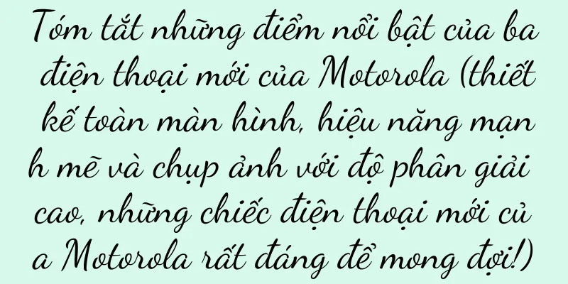 Tóm tắt những điểm nổi bật của ba điện thoại mới của Motorola (thiết kế toàn màn hình, hiệu năng mạnh mẽ và chụp ảnh với độ phân giải cao, những chiếc điện thoại mới của Motorola rất đáng để mong đợi!)