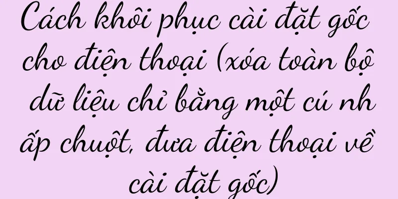 Cách khôi phục cài đặt gốc cho điện thoại (xóa toàn bộ dữ liệu chỉ bằng một cú nhấp chuột, đưa điện thoại về cài đặt gốc)