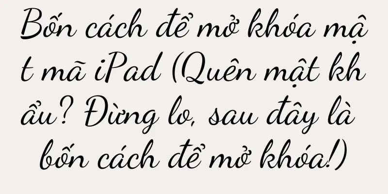 Bốn cách để mở khóa mật mã iPad (Quên mật khẩu? Đừng lo, sau đây là bốn cách để mở khóa!)