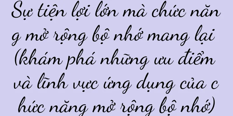Sự tiện lợi lớn mà chức năng mở rộng bộ nhớ mang lại (khám phá những ưu điểm và lĩnh vực ứng dụng của chức năng mở rộng bộ nhớ)