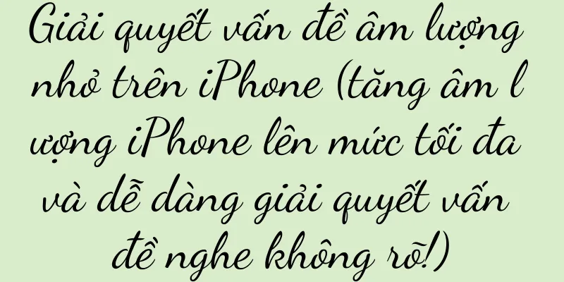 Giải quyết vấn đề âm lượng nhỏ trên iPhone (tăng âm lượng iPhone lên mức tối đa và dễ dàng giải quyết vấn đề nghe không rõ!)