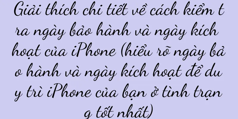 Giải thích chi tiết về cách kiểm tra ngày bảo hành và ngày kích hoạt của iPhone (hiểu rõ ngày bảo hành và ngày kích hoạt để duy trì iPhone của bạn ở tình trạng tốt nhất)