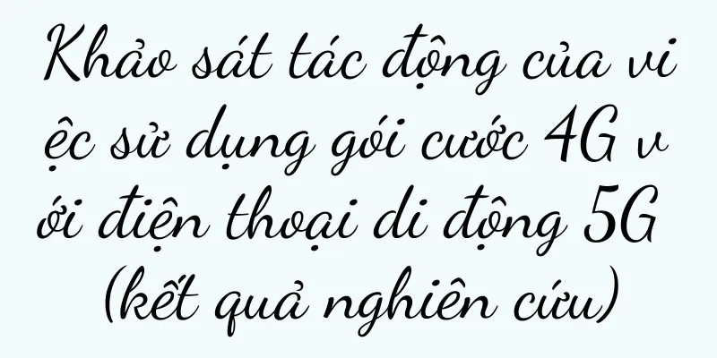 Khảo sát tác động của việc sử dụng gói cước 4G với điện thoại di động 5G (kết quả nghiên cứu)