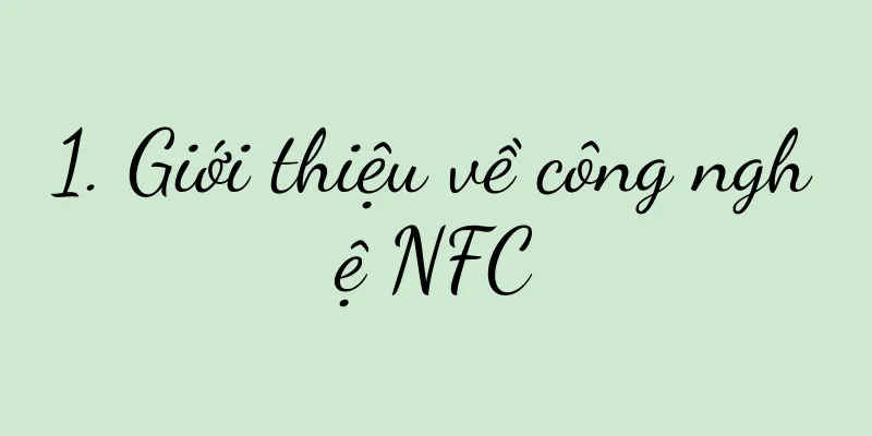 1. Giới thiệu về công nghệ NFC