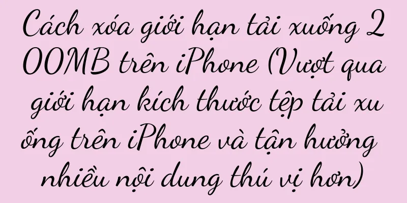 Cách xóa giới hạn tải xuống 200MB trên iPhone (Vượt qua giới hạn kích thước tệp tải xuống trên iPhone và tận hưởng nhiều nội dung thú vị hơn)