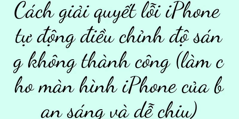Cách giải quyết lỗi iPhone tự động điều chỉnh độ sáng không thành công (làm cho màn hình iPhone của bạn sáng và dễ chịu)