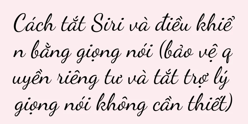 Cách tắt Siri và điều khiển bằng giọng nói (bảo vệ quyền riêng tư và tắt trợ lý giọng nói không cần thiết)