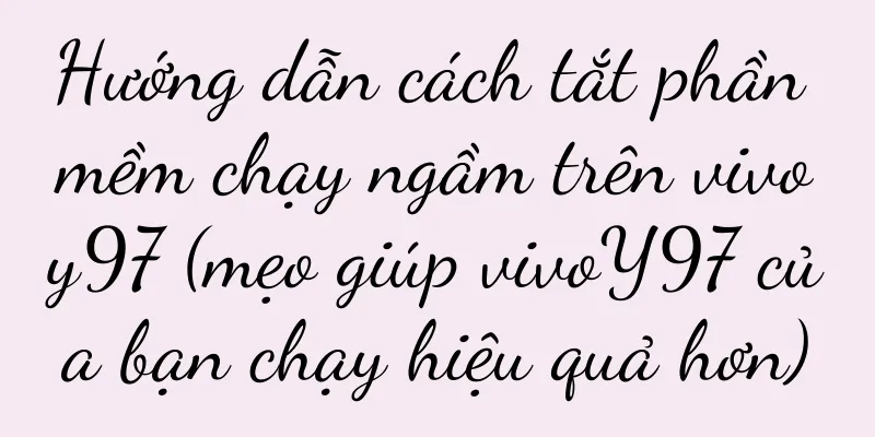 Hướng dẫn cách tắt phần mềm chạy ngầm trên vivoy97 (mẹo giúp vivoY97 của bạn chạy hiệu quả hơn)
