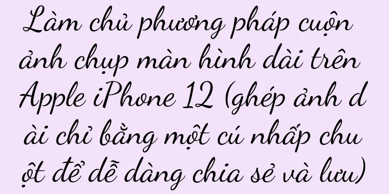 Làm chủ phương pháp cuộn ảnh chụp màn hình dài trên Apple iPhone 12 (ghép ảnh dài chỉ bằng một cú nhấp chuột để dễ dàng chia sẻ và lưu)