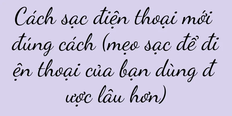 Cách sạc điện thoại mới đúng cách (mẹo sạc để điện thoại của bạn dùng được lâu hơn)