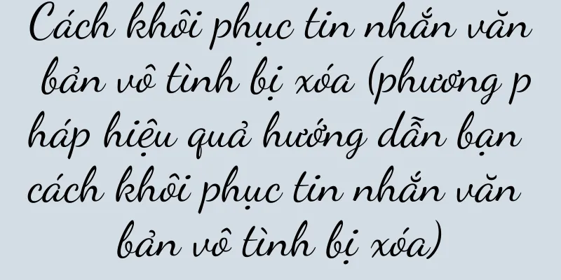 Cách khôi phục tin nhắn văn bản vô tình bị xóa (phương pháp hiệu quả hướng dẫn bạn cách khôi phục tin nhắn văn bản vô tình bị xóa)