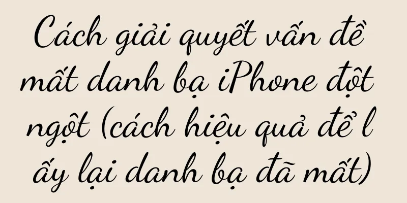 Cách giải quyết vấn đề mất danh bạ iPhone đột ngột (cách hiệu quả để lấy lại danh bạ đã mất)