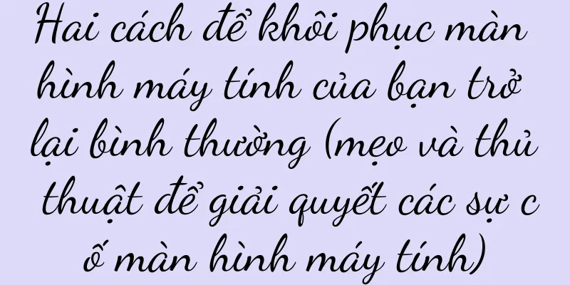 Hai cách để khôi phục màn hình máy tính của bạn trở lại bình thường (mẹo và thủ thuật để giải quyết các sự cố màn hình máy tính)