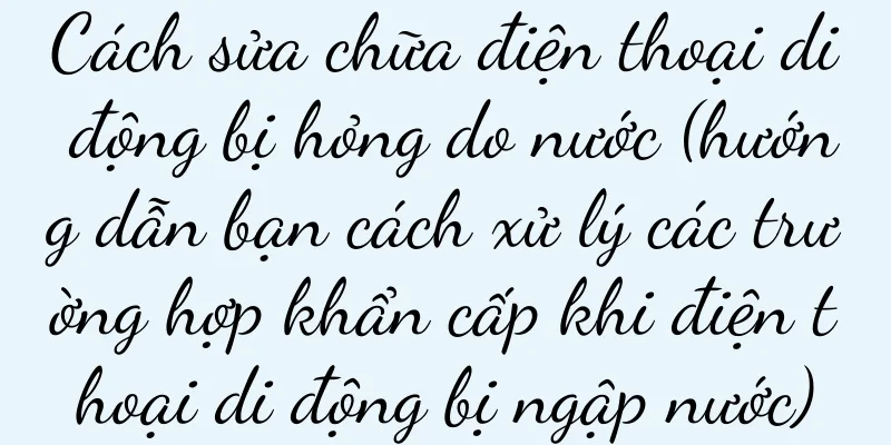 Cách sửa chữa điện thoại di động bị hỏng do nước (hướng dẫn bạn cách xử lý các trường hợp khẩn cấp khi điện thoại di động bị ngập nước)