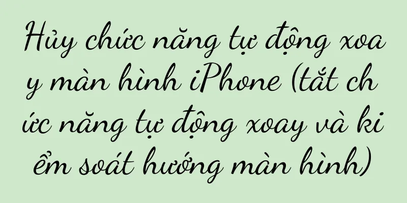 Hủy chức năng tự động xoay màn hình iPhone (tắt chức năng tự động xoay và kiểm soát hướng màn hình)
