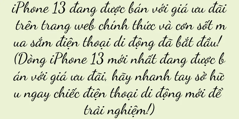 iPhone 13 đang được bán với giá ưu đãi trên trang web chính thức và cơn sốt mua sắm điện thoại di động đã bắt đầu! (Dòng iPhone 13 mới nhất đang được bán với giá ưu đãi, hãy nhanh tay sở hữu ngay chiếc điện thoại di động mới để trải nghiệm!)
