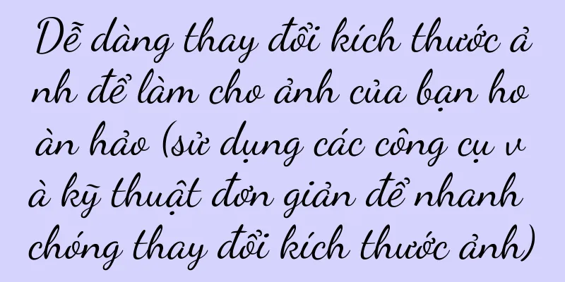 Dễ dàng thay đổi kích thước ảnh để làm cho ảnh của bạn hoàn hảo (sử dụng các công cụ và kỹ thuật đơn giản để nhanh chóng thay đổi kích thước ảnh)