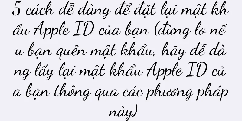 5 cách dễ dàng để đặt lại mật khẩu Apple ID của bạn (đừng lo nếu bạn quên mật khẩu, hãy dễ dàng lấy lại mật khẩu Apple ID của bạn thông qua các phương pháp này)