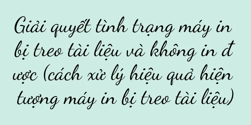 Giải quyết tình trạng máy in bị treo tài liệu và không in được (cách xử lý hiệu quả hiện tượng máy in bị treo tài liệu)