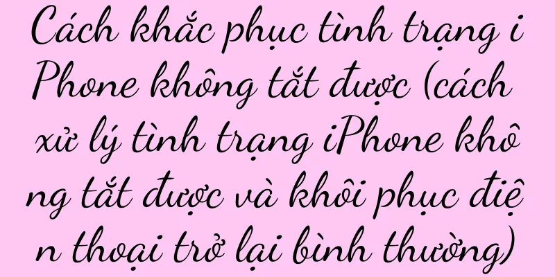 Cách khắc phục tình trạng iPhone không tắt được (cách xử lý tình trạng iPhone không tắt được và khôi phục điện thoại trở lại bình thường)