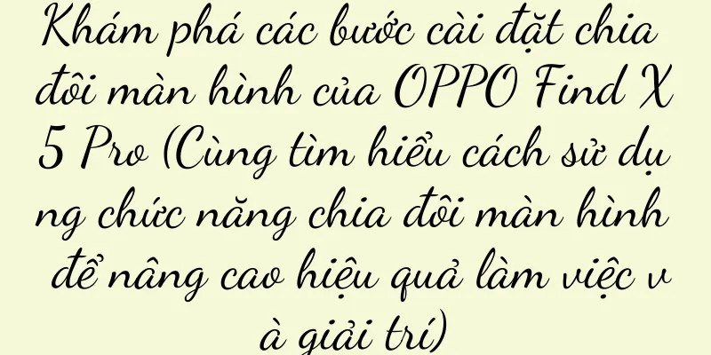 Khám phá các bước cài đặt chia đôi màn hình của OPPO Find X5 Pro (Cùng tìm hiểu cách sử dụng chức năng chia đôi màn hình để nâng cao hiệu quả làm việc và giải trí)